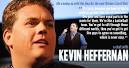 As a member of the comedy troupe known as Broken Lizard, Kevin Heffernan has ... - header