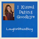 I Kissed Dating Goodbye | Laugh With Us Blog