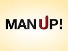 Man Up!
