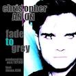 Christopher Anton's "Fade to Grey" Maxi Single - gI_FTGfrontcoverSquare.gif