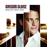 Gregor Glanz - Album „Das ist dein Tag“ - VÖ: 05. März 2010