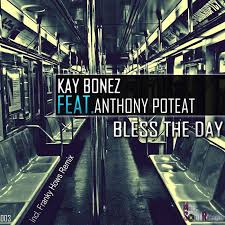 KAY BONEZ feat ANTHONY POTEAT - Bless The Day (Front Cover) \u0026middot; KAY BONEZ feat ANTHONY POTEAT - CS2114784-02A-BIG