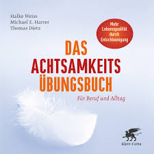 Klett-Cotta :: Das Achtsamkeits-Übungsbuch - Halko Weiss, Michael ... - 9783608947090