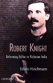Robert Knight (Reforming Editor in Victorian India) - robert_knight_reforming_editor_in_victorian_india_idk966
