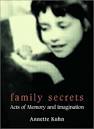 Family Secrets by Annette Kuhn - Reviews, Discussion, Bookclubs, Lists - 553515