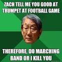 zach tell me you good at trumpet at football game therefore - High ... - 363de1