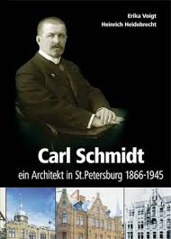 Carl Schmidt. Ein Architekt in St. Petersburg, 1866-1945 von Erika Voigt, Heinrich Heidebrecht Verlag an der Wertach, Augsburg, 1.Auflage 2007, Großformat ...