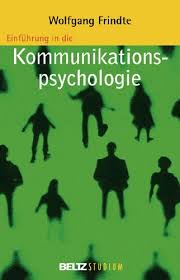 Einführung in die Kommunikationspsychologie - Wolfgang Frindte - BELTZ