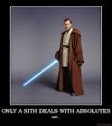 demotivational poster ONLY A SITH DEALS WITH ABSOLUTES wait...