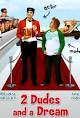2 Dudes and a Dream (2009) - IMDb