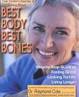 ... Body Best Bones Best Body Best Bones - books?id=cV2dq45Lfl0C&printsec=frontcover&img=1&zoom=1&imgtk=AFLRE72O2si9oyg4_O3zhE9aObx9kVbCnEcL-P5ry5MKXCEPgCF_mtH6EIvzMMCUUQeanLge5ay900nxG2Cxm4hXoPkqMGtJbAtyr_UaROn32AdW57af7OIj3nafD27PxfVmvpZBCoRc