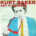 Kurt Baker is a singer, songwriter and rock n' roll performer from Portland, ... - baker-gotitcovered_330