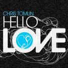Hello Love - Chris Tomlin ::: BREATHEcast.com ::: Christian Artist ...