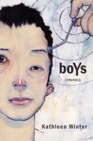 Amy Jones (What Boys Like), Kathleen Winter (boYs), Rebecca Rosenblum (Once) ... - boys