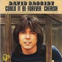 David Cassidy Could It Be Forever / Cherish UK Promo 7" Vinyl Record ... - images?q=tbn:ANd9GcTVErTi8jctY_JO6hAjagcgCZg1KSuhFDrOutYut6Llm_019KOyEIvRtOE