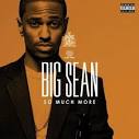 Big Sean – So Much More.