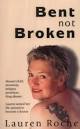 Bent Not Broken by Lauren Roche - Reviews, Discussion, Bookclubs, Lists - 1076954