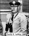 General Curtis LeMay - Demented Cold Warrior