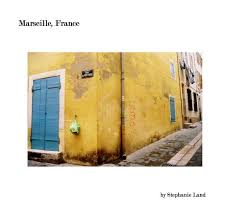 Marseille, France Von Stephanie Land | Blurb-Bücher Deutschland