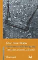 Beate Galm, Katja Hees, Heinz Kindler: Kindesvernachlässigung - verstehen, erkennen, helfen. Ernst Reinhardt Verlag (München) 2010. 171 Seiten.