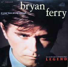 Bryan Ferry - Is Your Love Strong Enough (extended Version) - bryan_ferry-is_your_love_strong_enough_(extended_version)