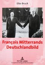 CAP - Publikationen - Elke Bruck: François Mitterrands Deutschlandbild