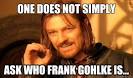 one does not simply ask who frank gohlke is - Boromir - 369zf7