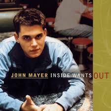 john mayer inside wants out