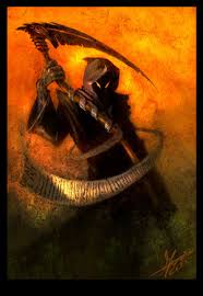 Fear the reaper for for he can