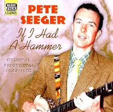 Pete Seeger If I Had a Hammer