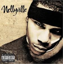     Nelly      !!!  Nellyville