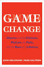 GAME CHANGE: Obama and the Clintons, McCain and Palin, and the ...