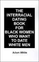 The Interracial Dating Book For Black Women Who Want To Date White