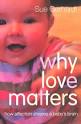 Why Love Matters: How Affection Shapes a Baby's Brain - Why-Love-Matters-Gerhardt-Sue-9781583918173