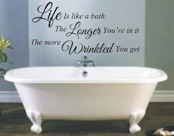 Life is like a bath funny bathroom wall art sticker quote .