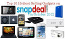 Top 10 Hottest Selling Gadgets on Snapdeal in October 2012.