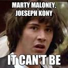 marty maloney joeseph kony it cant be - conspiracy keanu - 3ogg4y