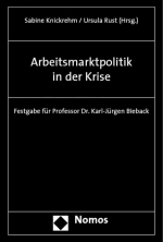 Sabine Knickrehm, Ursula Rust (Hrsg.): Arbeitsmarktpolitik in der Krise. Festgabe für Professor Dr. Karl-Jürgen Bieback.