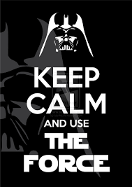 keep calm and use the force