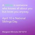 Brothers and sisters should celebrate today on National Siblings.