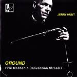 Jerry Hunt - Ground: Five Mechanic Convention Streams (CD, Album ... - R-150-637813-1270738928
