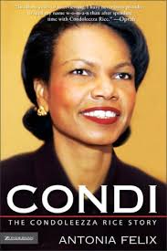 Condi: The Condoleezza Rice Story by Antonia Felix — Reviews, Discussion, Bookclubs, Lists - 389779