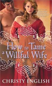 How to Tame a Willful Wife How to Tame a Willful Wife