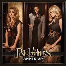 Pistol Annies - Annie Up Pistol Annies - Annie Up