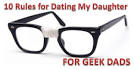 10 Rules for Dating My Daughter for Geek Dads | The Wired Homeschool
