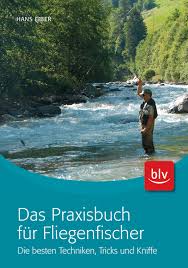 Das Praxisbuch für Fliegenfischer\u0026quot; von Hans Eiber