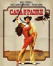 Review: 'CASA DE MI PADRE' Takes Will Ferrell's Man-Child Antics ...