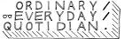 Ordinary / Everyday / Quotidian - Centre for Modern Studies, The ...