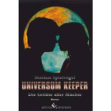 Markus Spielvogel: Universum Keeper - Di... | edition-