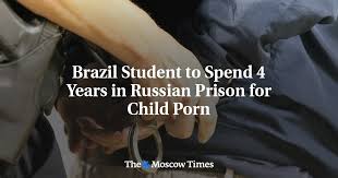 russian child porn |Brazil Student to Spend 4 Years in Russian Prison for Child Porn - The  Moscow Times